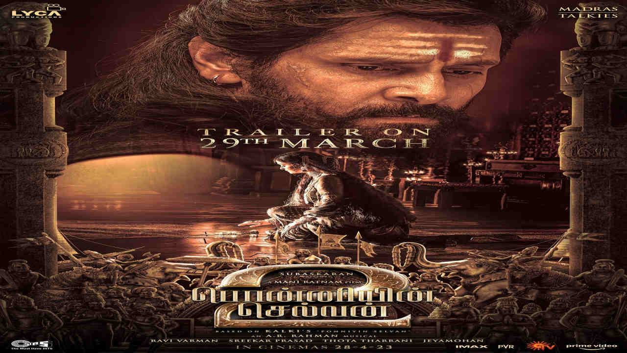 Magnum Opus Ponniyin Selvan 2 trailer to be released soon