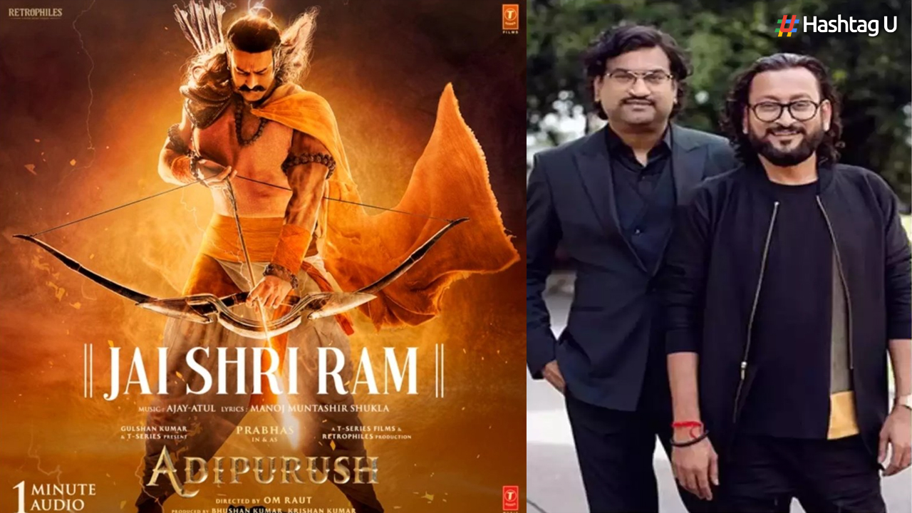 Ajay-Atul Compose Powerful ‘Jai Shri Ram’ Song for Adipurush in Just 4 Days