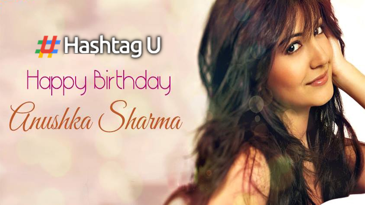 Happy Birthday Anushka Sharma: A Look at the Bollywood Star’s Career and Achievements