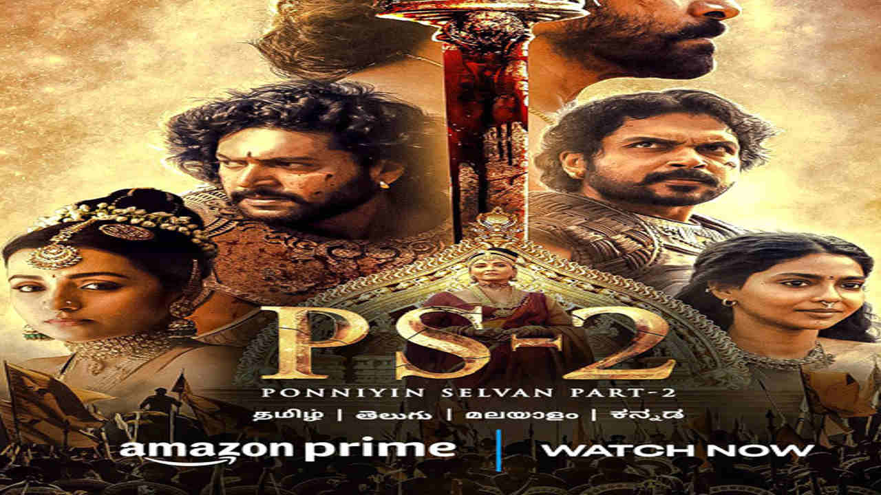 Ponniyin Selvan 2 to stream on Prime Video from June 2