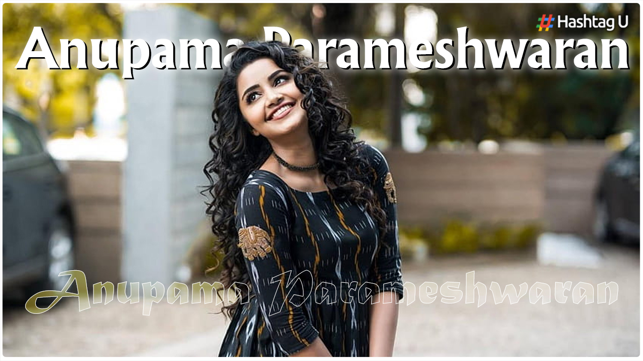 Anupama Parameshwaran Shocks Fans with Glamorous Makeover