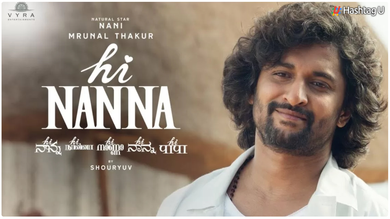 Nani’s Hi Nanna Receives U Certification and Reveals Runtime: An Insight into the Heartwarming Father-Daughter Tale