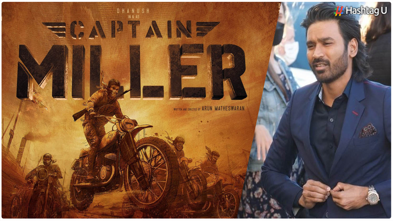 Captain Miller: Dhanush Starrer Set to Strike Theatres with Spectacular Action